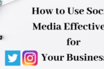 How to Use Social Media Effectively for Your Business (1)