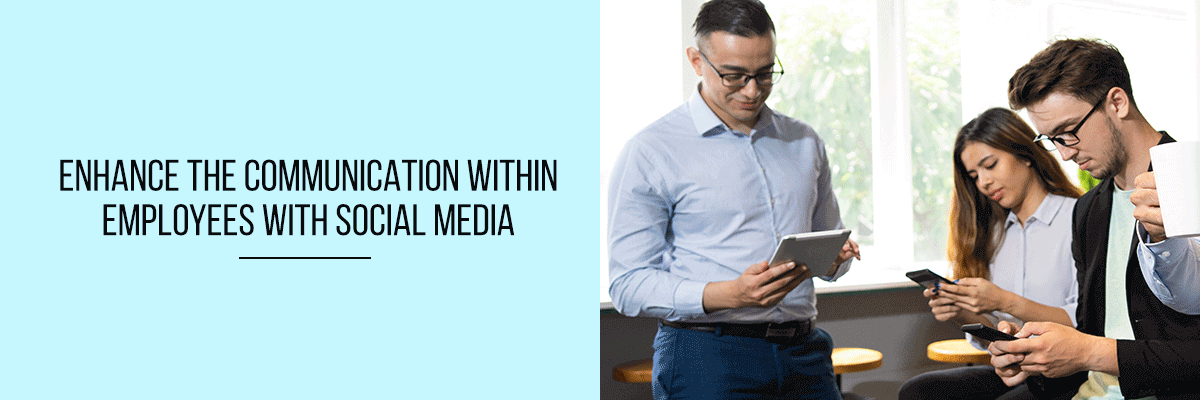 Enhance the Communication Within Employees with Social Media