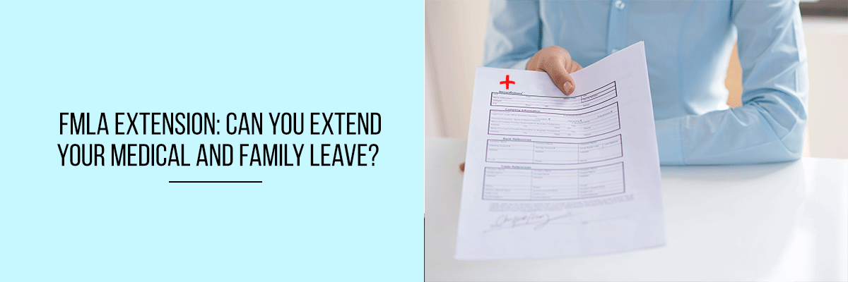 FMLA Extension: Can you extend your medical and family leave?
