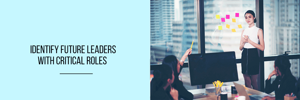 Identify future leaders with critical roles