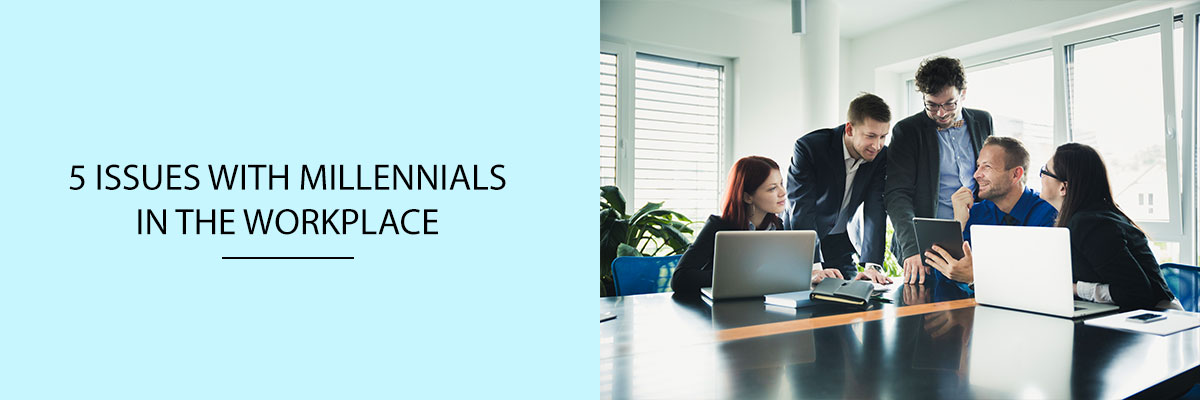 5 Issues with Millennials in the Workplace