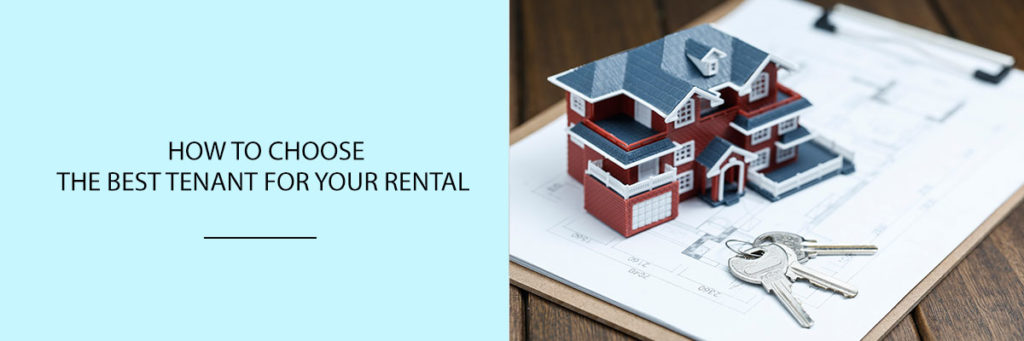 How to Choose the Best Tenant for Your Rental