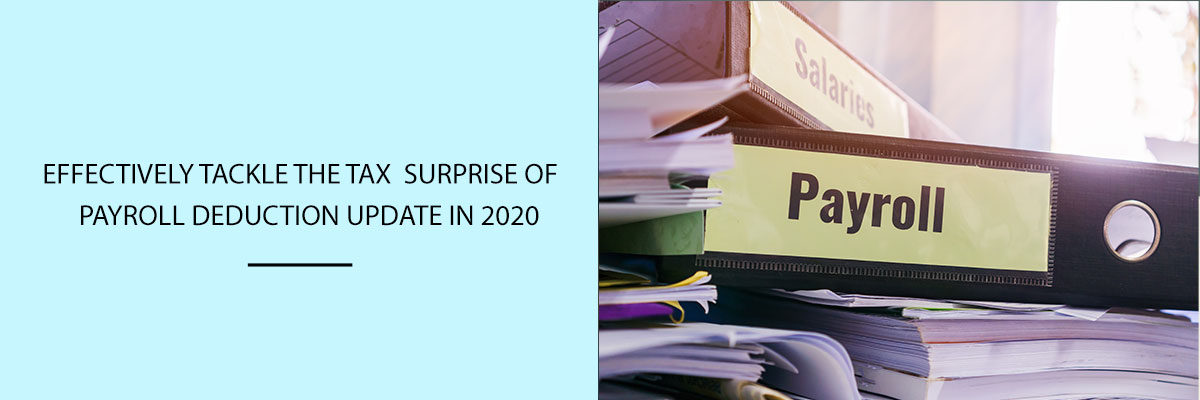 Effectively-tackle-the-tax-surprise-of-Payroll-Deduction-Update-in-2020