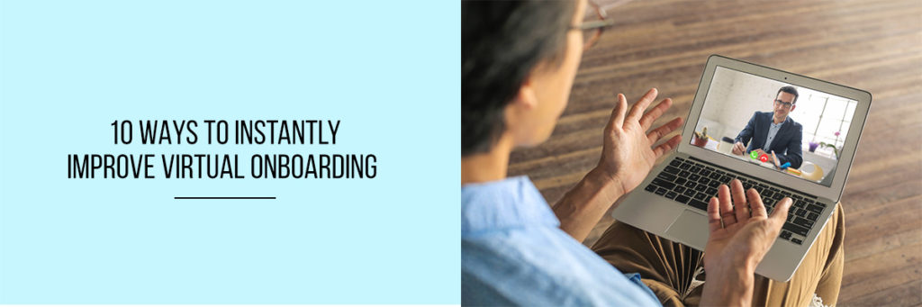 10 Ways to Instantly Improve Virtual Onboarding - Compliance Prime Blog