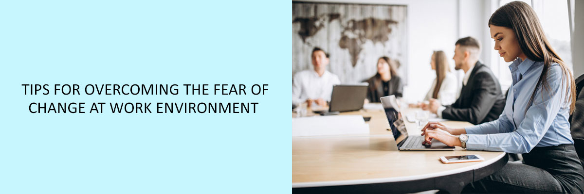 Tips-for-Overcoming-The-Fear-of-Change-at-Work-Environment