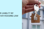 Minimize Your Liability By Understand the Fair Housing Law