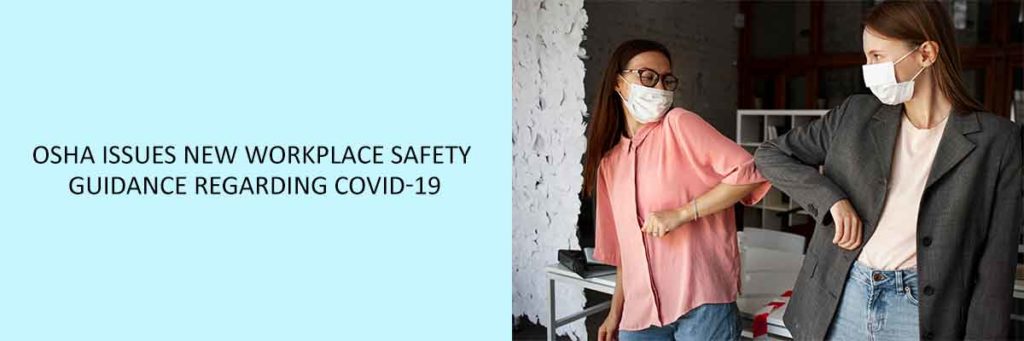 OSHA Issues New Workplace Safety Guidance Regarding COVID-19 ...