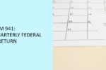 Thumbnail for the post titled: Form 941: Employer’s Quarterly Federal Tax Return