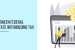 Thumbnail for the post titled: Difference Between Federal Withholding Tax & State Withholding Tax