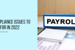 Thumbnail for the post titled: Five Payroll Compliance Issues to Watch Out for in 2022
