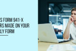 Thumbnail for the post titled: How to use IRS Form 941-X to Correct Errors Made on Your Quarterly Form