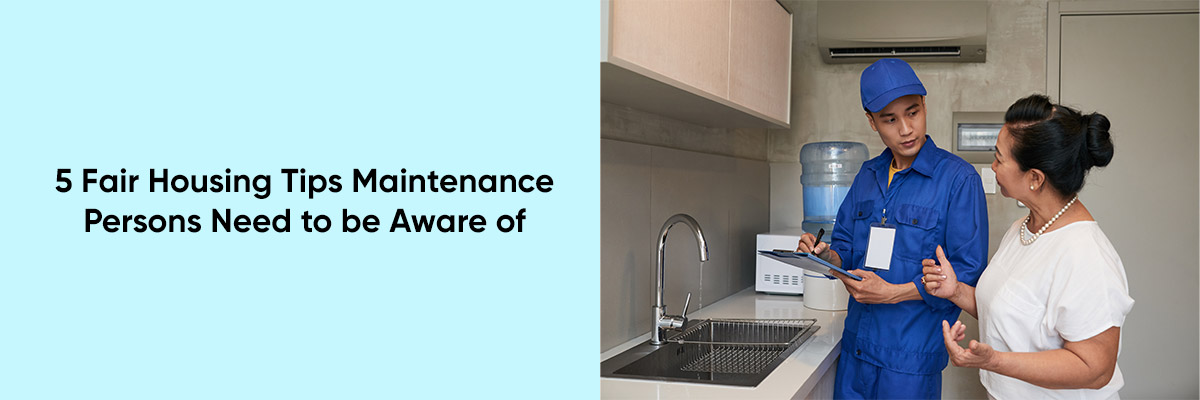 5 Fair Housing Tips Maintenance Persons Need to be Aware of