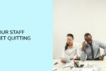 Thumbnail for the post titled: 5 signs your staff might be quiet quitting