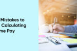 Thumbnail for the post titled: 3 Common Mistakes to Avoid When Calculating Overtime Pay