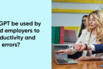 Thumbnail for the post titled: How can ChatGPT be used by employees and employers to increase productivity and reduce errors?