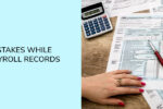 3 Common Mistakes while maintaining Payroll records