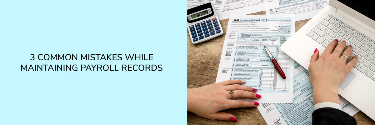 3 Common Mistakes while maintaining Payroll records