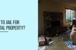 Thumbnail for the post titled: Can you go to jail for damaging rental property? 