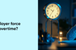 Thumbnail for the post titled: Can Your Employer force you to work overtime?