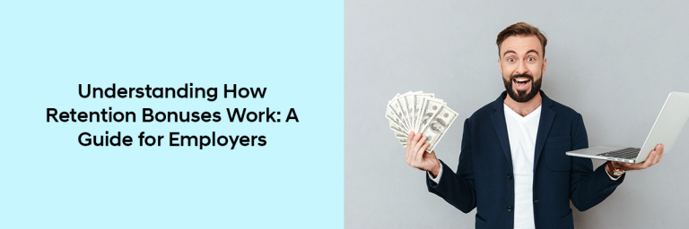 Understanding How Retention Bonuses Work: A Guide for Employers