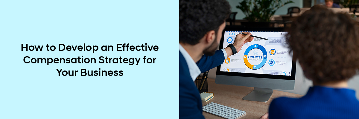 Develop an Effective Compensation Strategy for Your Business