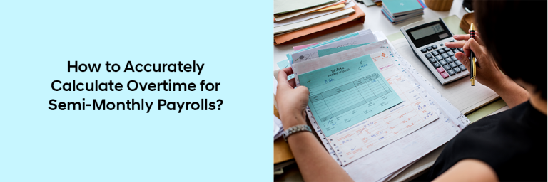 Accurately Calculate Overtime for Semi-Monthly Payrolls