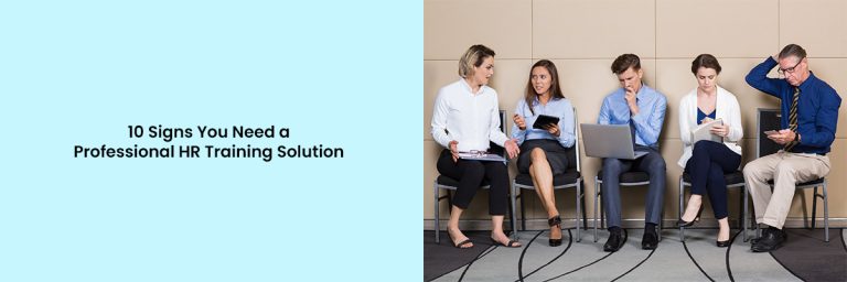 10 Signs Your Company Needs a Professional HR Training Solution