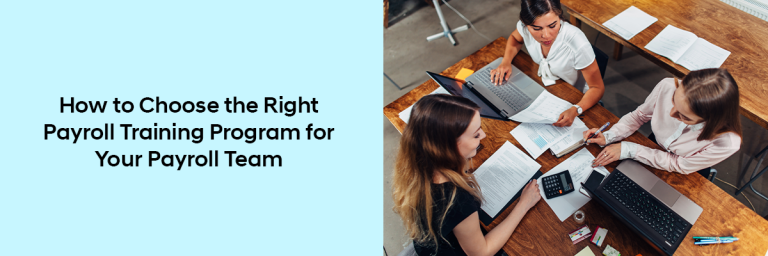How to Choose the Right Payroll Training Program for Your Payroll Team