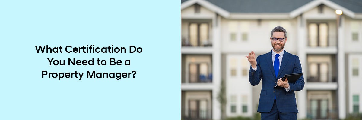 Certification You Need to Be a Property Manager