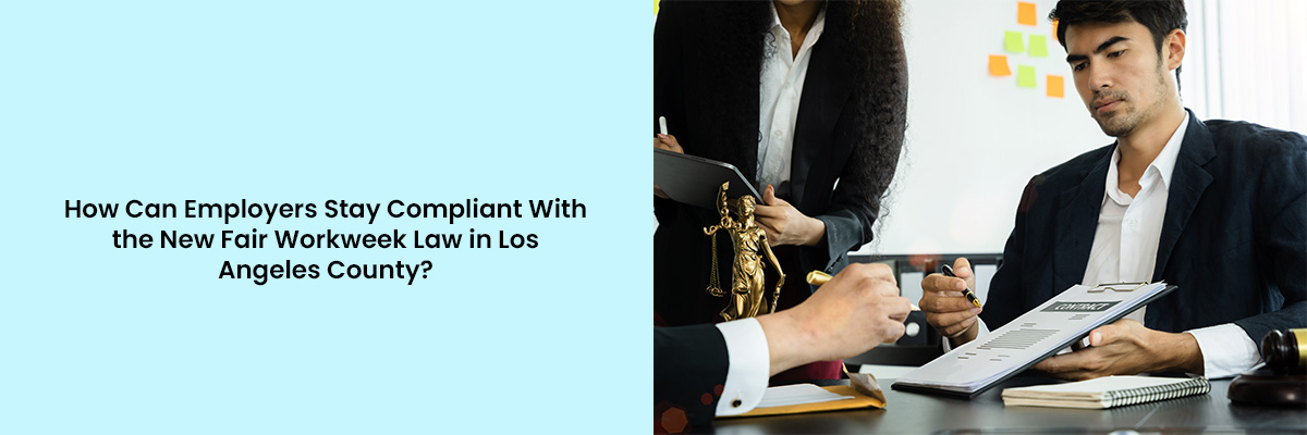 Stay Compliant With the New Fair Workweek Law in Los Angeles County