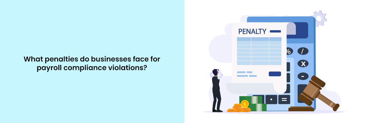Penalties Do Businesses Face for Payroll Compliance Violations