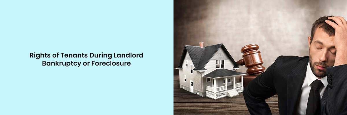 Rights of Tenants During Landlord Bankruptcy or Foreclosure