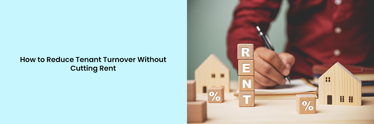 Reduce Tenant Turnover Without Cutting Rent