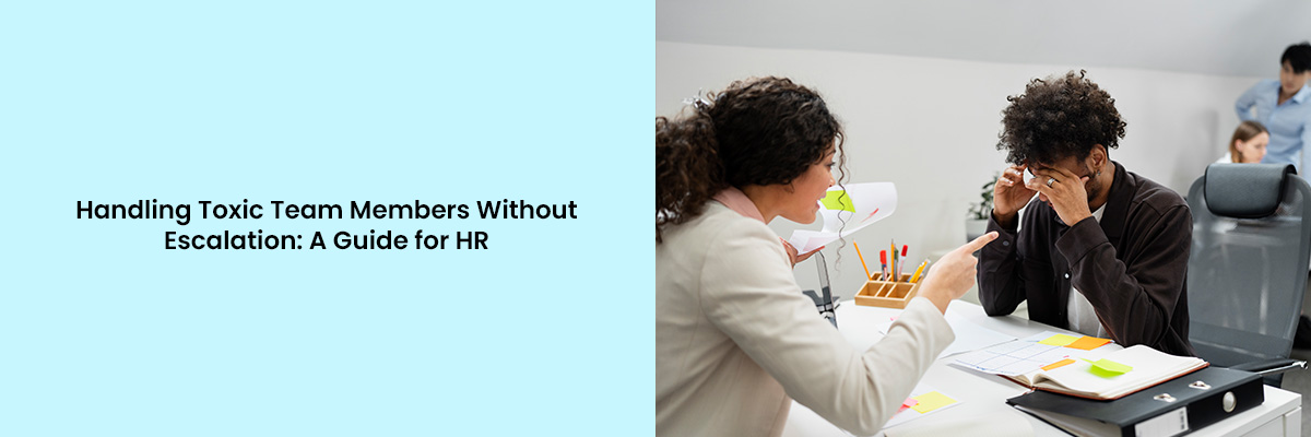 Handling Toxic Team Members Without Escalation: A Guide for HR